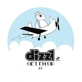 Dizz1 - Get 'Em Up EP... 