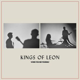 Kings Of Leon - When You See Yourself... 