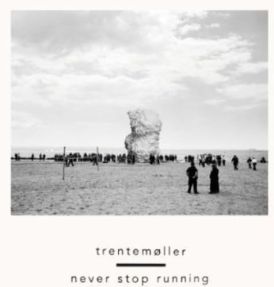 Trentemoller - Never Stop Running  (7-inch)... 