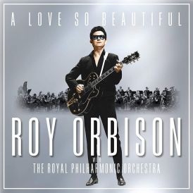 A Love So Beautiful: Roy Orbison & The Royal Philharmonic Or... 