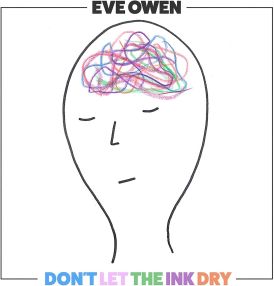 Eve Owen - Don't Let The Ink Dry... 