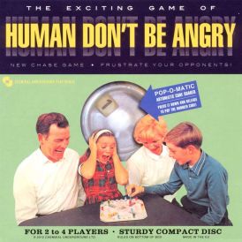 Human Don't Be Angry... 