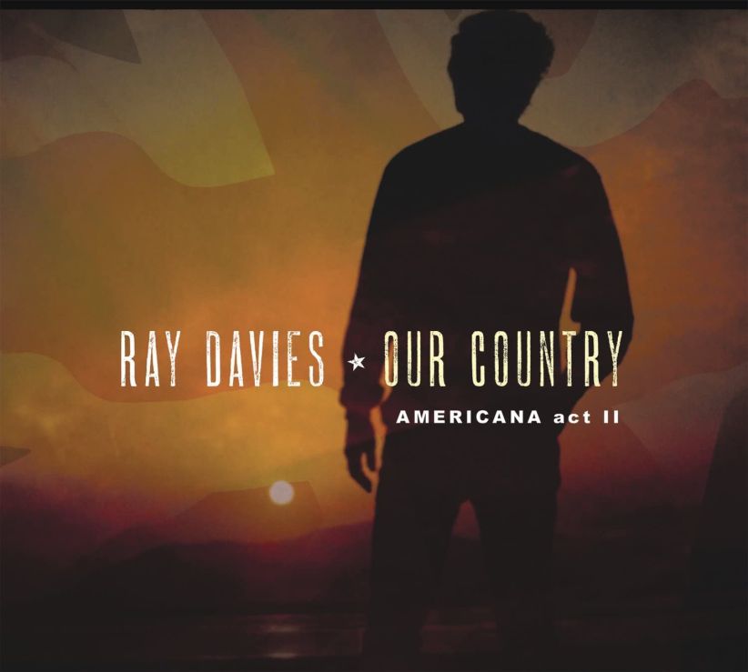 Ray Davies - Our Country - Americana Act 2 on CD