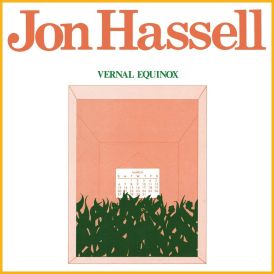 Jon Hassell - Vernal Equinox... 