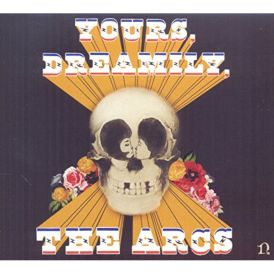 The Arcs - Yours, Dreamily... 