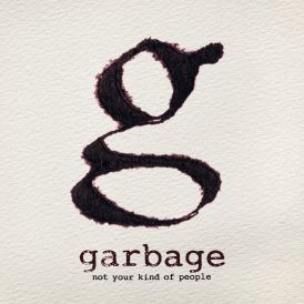Garbage - Not Your Kind of People... 