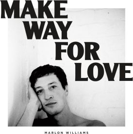 Marlon Williams - Make Way for Love... 