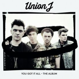 Union J - You Got It All - The Album... 