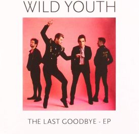 Wild Youth - The Last Goodbye - EP... 