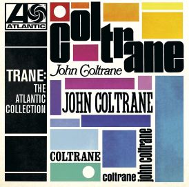 John Coltrane - Trane - The Atlantic Collection (Remastered)... 