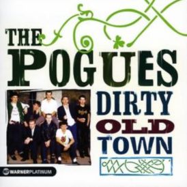 The Pogues - Dirty Old Town - The Platinum Collection... 