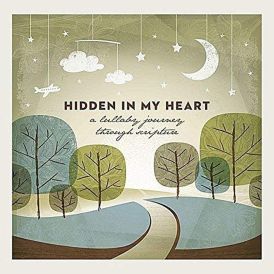 Hidden In My Heart - A Lullaby Journey Through Scripture... 