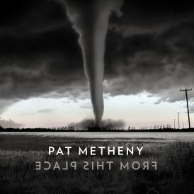 Pat Metheny - From This Place... 