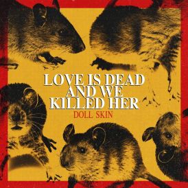 Doll Skin - Love Is Dead And We Killed Her... 
