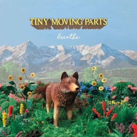 Tiny Moving Parts - Breathe... 