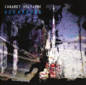 Cabaret Voltaire - Dekadrone... 