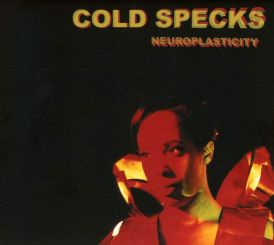 Cold Specks - Neuroplasticity... 