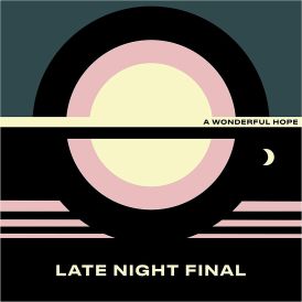 Late Night Final - A Wonderful Hope... 
