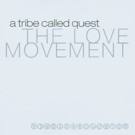 A Tribe Called Quest - The Love Movement... 