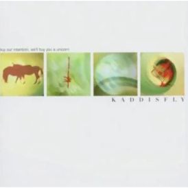 Kaddisfly - Buy Our Intention, We'll Buy You A Unicorn... 