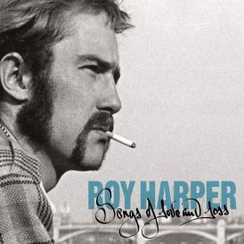 Roy Harper - Songs Of Love And Loss... 