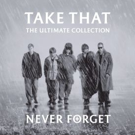 Take That - Never Forget - The Ultimate Collection... 