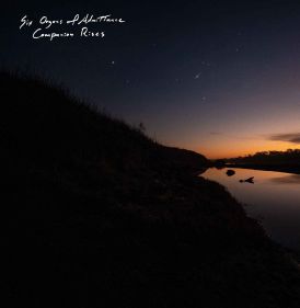 Six Organs of Admittance - Companion Rises... 