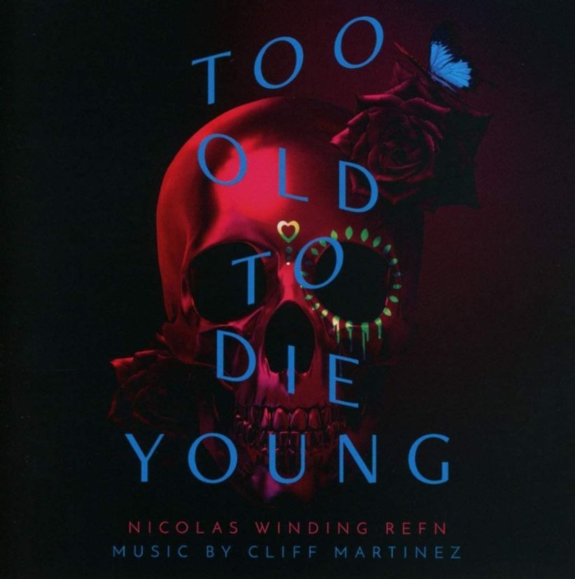Cliff Martinez - Too Old To Die Young (Soundtrack) on CD