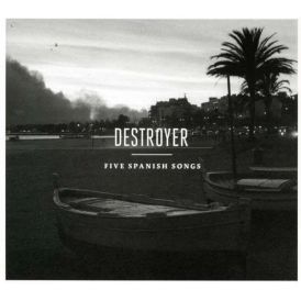 Destroyer - Five Spanish Songs... 