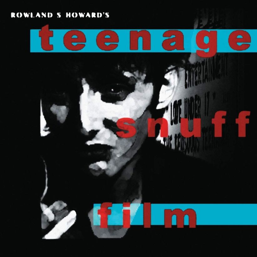 Rowland S Howard - Teenage Snuff Film on CD