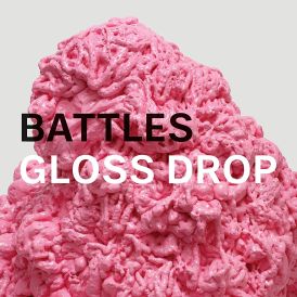 Battles - Gloss Drop... 