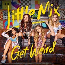 Little Mix - Get Weird... 