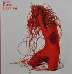 Fabric 60 - Dave Clarke... 
