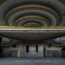 Jim Copperthwaite - Ballroom Ghosts... 