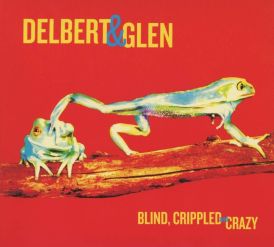 Delbert McClinton and Glen Clark - Blind, Crippled and Crazy... 