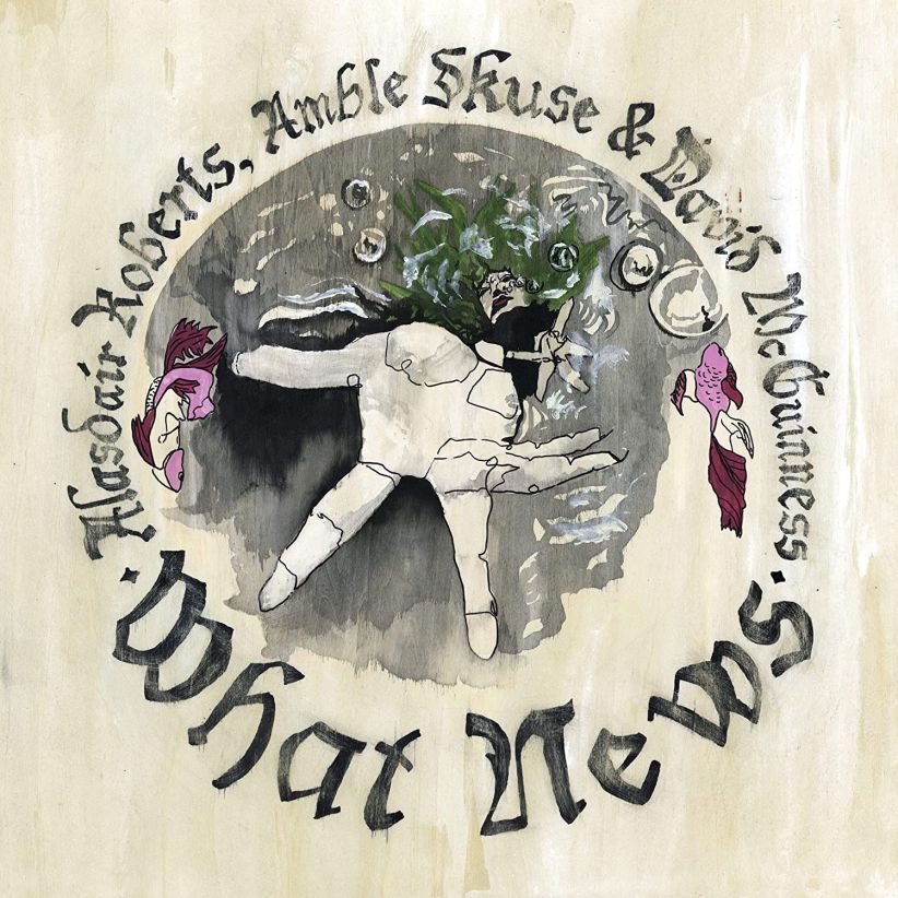 Alasdair Roberts - What News on CD