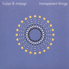 Fujiya & Miyagi - Transparent Things... 