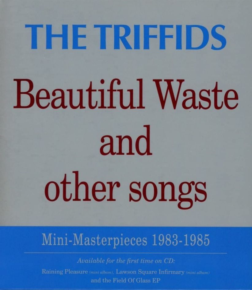 The Triffids - Beautiful Waste and Other Songs on CD