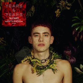Years & Years - Palo Santo... 