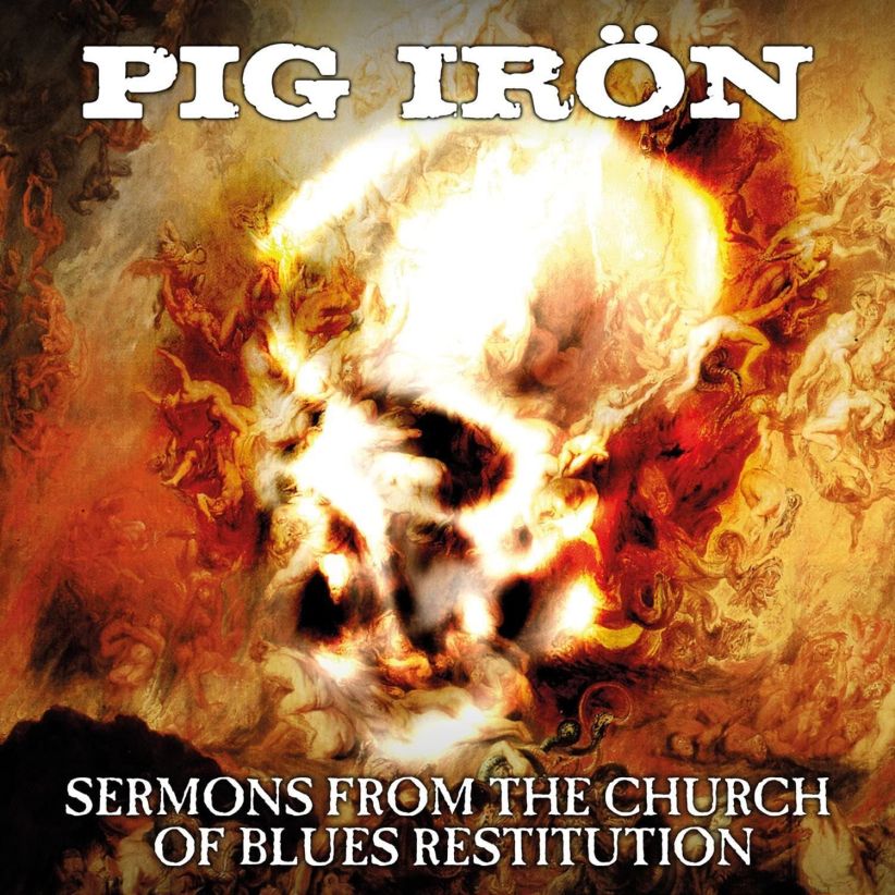 Pig Iron - Sermons From The Church Of Blues Restitution on CD