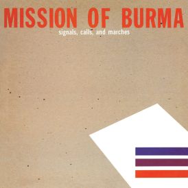 Mission Of Burma - Signals, Calls and Marches... 