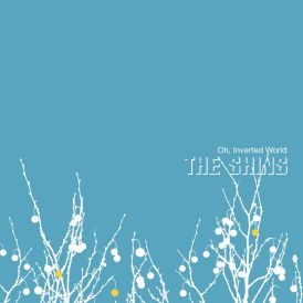 The Shins - Oh, Inverted World... 