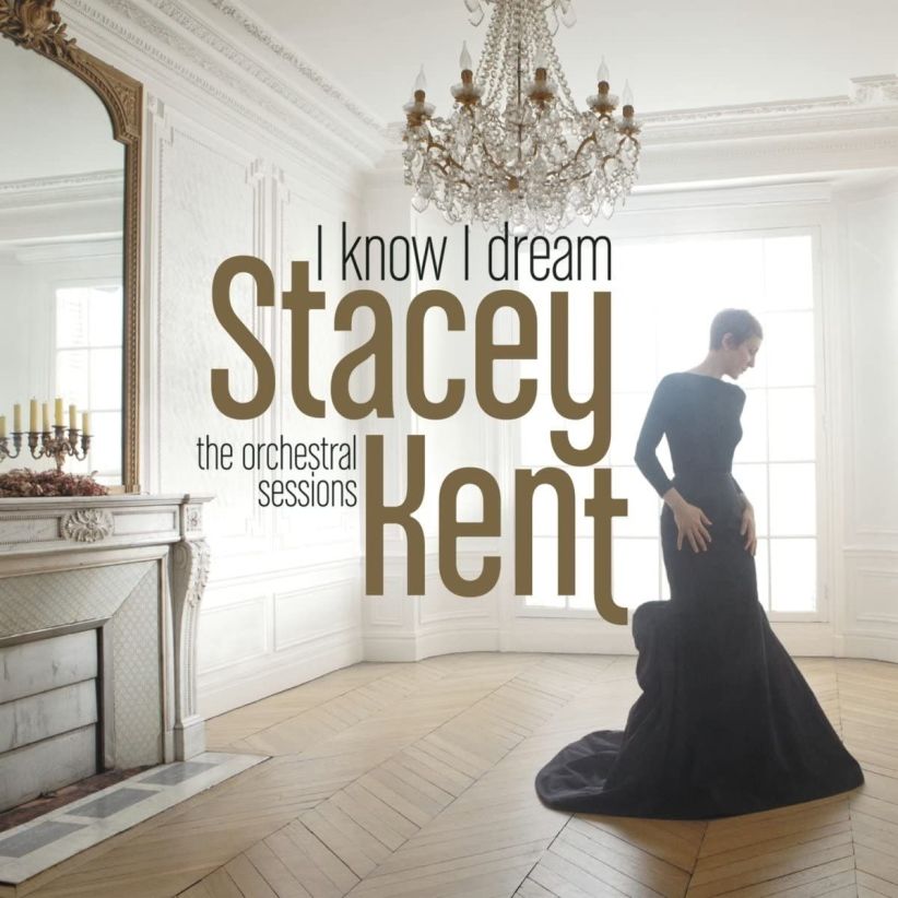 Stacey Kent - I Know I Dream - The Orchestral Sessions on CD