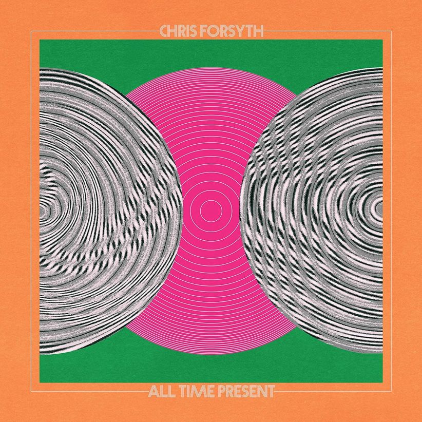 Chris Forsyth - All Time Present on CD