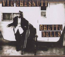Vic Chesnutt - Ghetto Bells... 