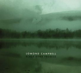 Lomond Campbell - Black River Promise... 