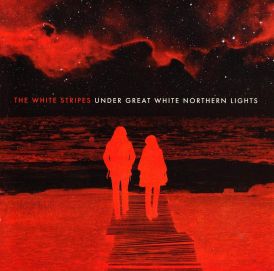 The White Stripes - Under Great White Northern Lights... 