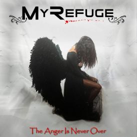 My Refuge - The Anger Is Never Over... 