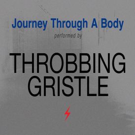 Throbbing Gristle - Journey Through A Body... 