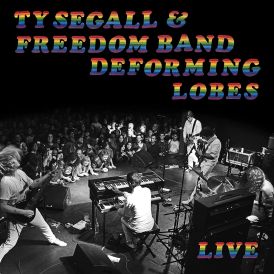 Ty Segall & the Freedom - Deforming Lobes... 